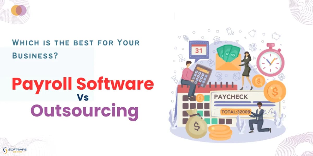 Payroll Software vs. Outsourcing: Which Is The Best for Your Business?