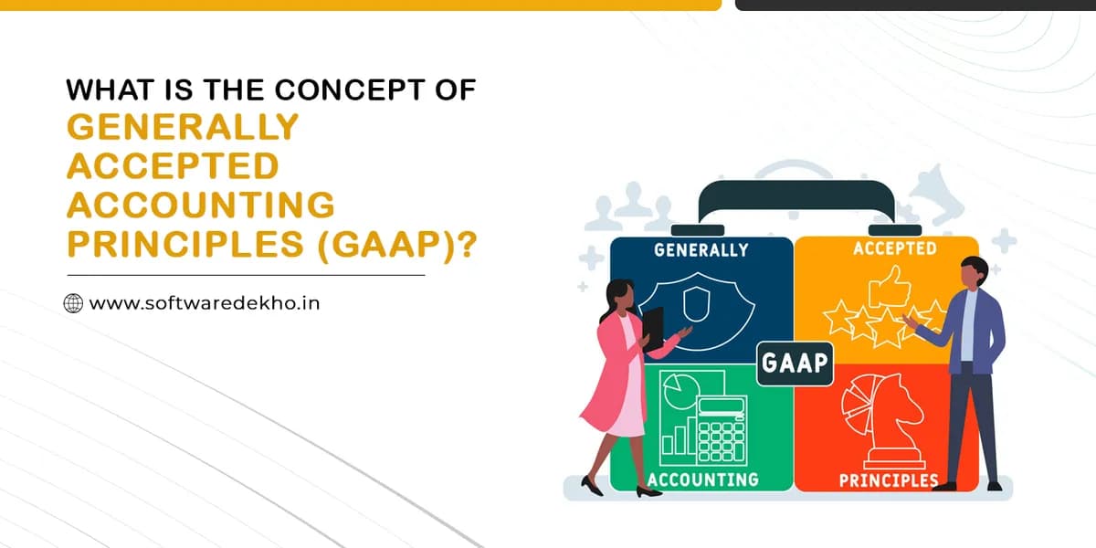 What is the Concept of Generally Accepted Accounting Principles (GAAP)?