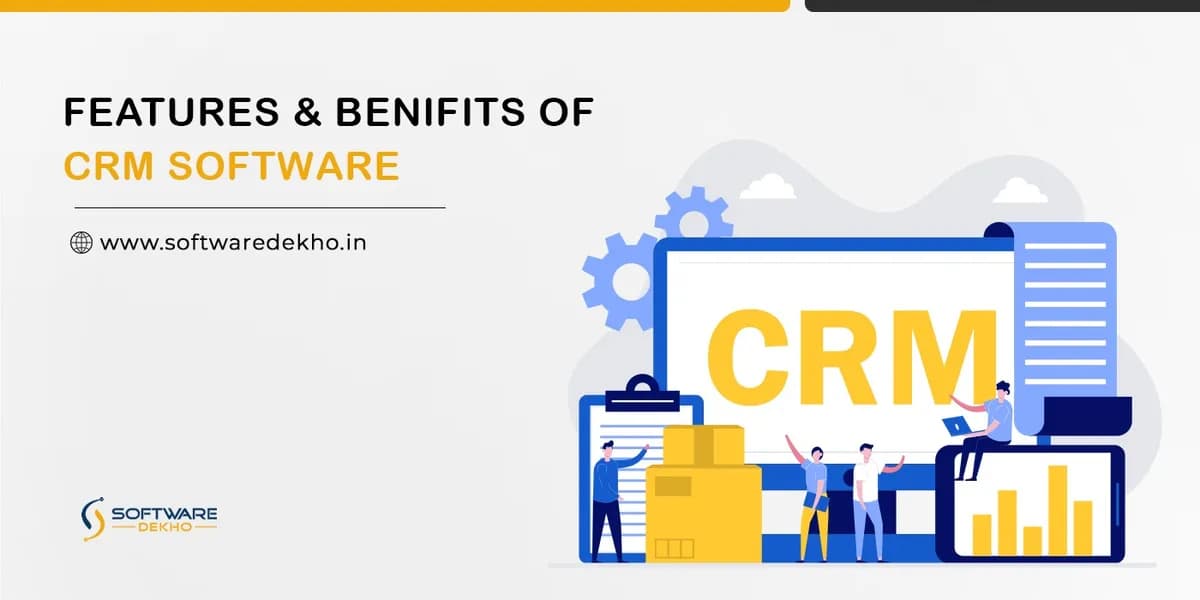 CRM Software: Features & Benefits