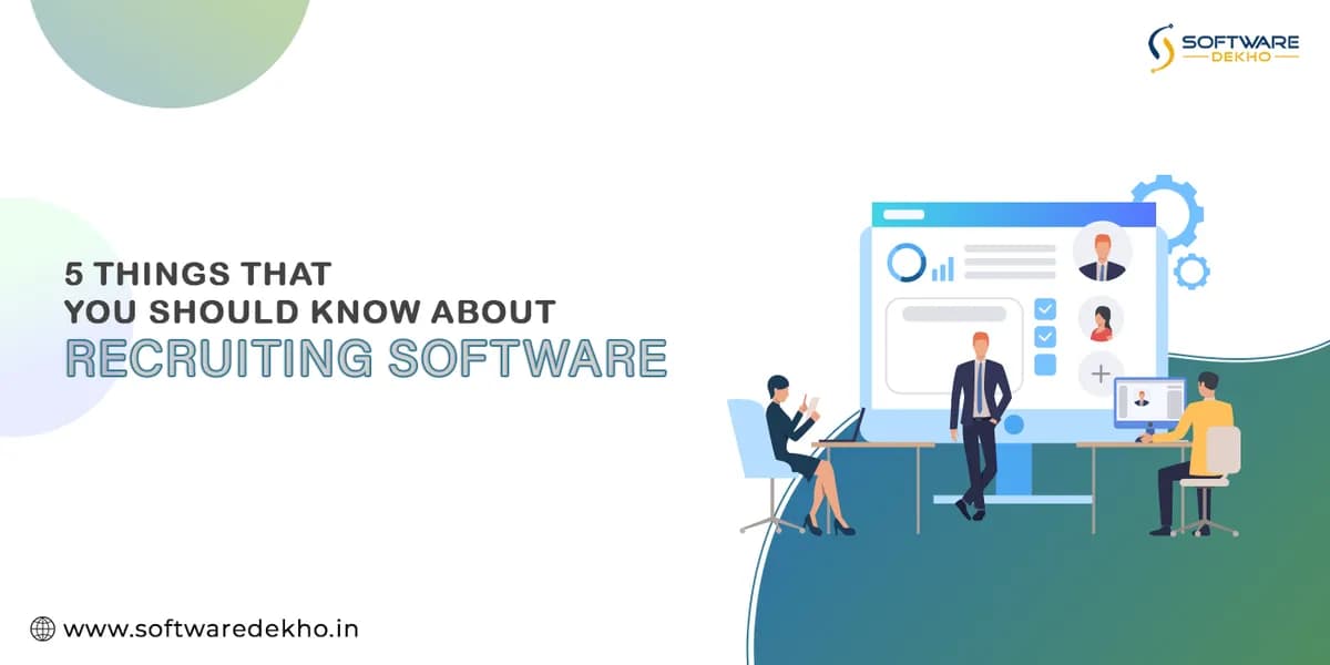 5 Things That You Should Know About Recruiting Software