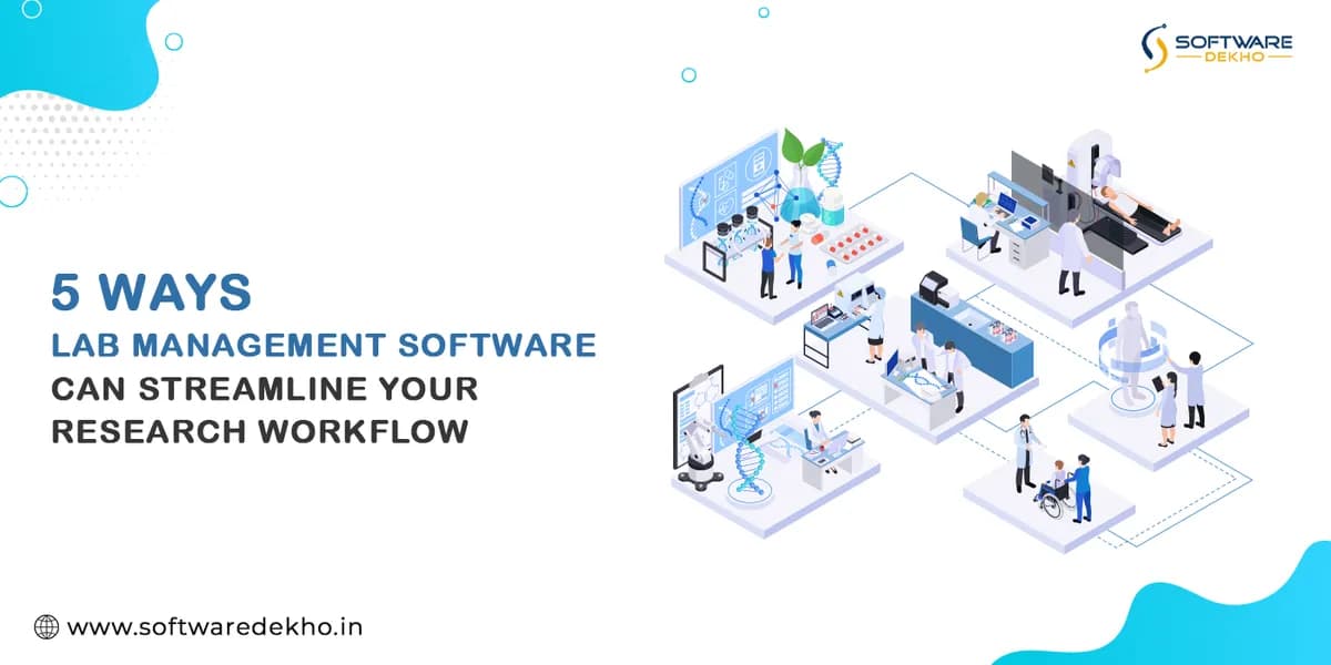 5 Ways Lab Management Software Enhances Efficiency and Optimize Your Research Workflow